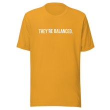 Load image into Gallery viewer, &quot;They&#39;re balanced.&quot; Unisex T-shirt
